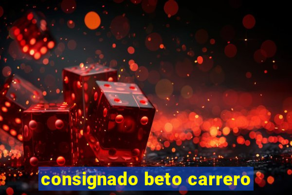 consignado beto carrero